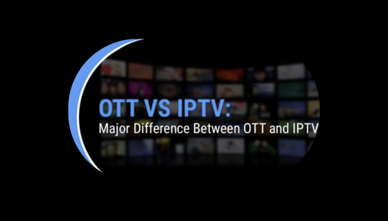 Difference Between IPTV and OTT